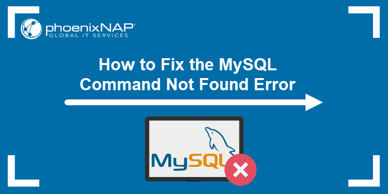 How to Fix MySQL Command Not Found Error