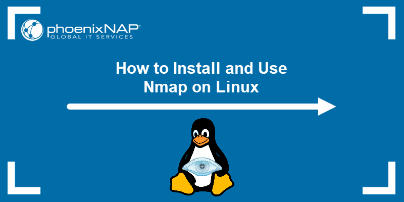 A tutorial for installing and using the Nmap tool in Linux.