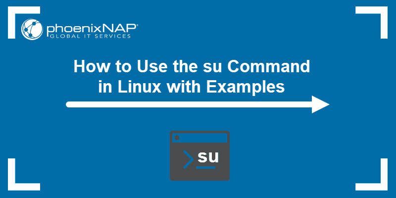 How to Use the su Command in Linux with Examples