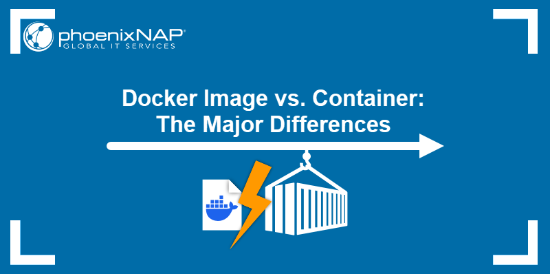 Docker image vs. container: the major differences.