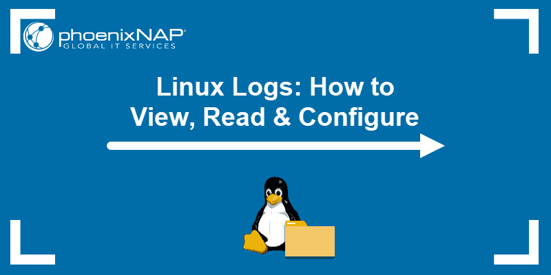 Linux Logs: How to View, Read & Configure