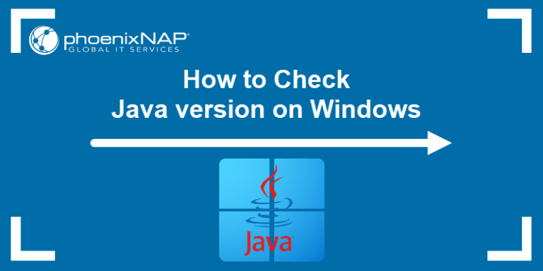 How to Check Java Version on Windows | Knowledge Base by phoenixNAP