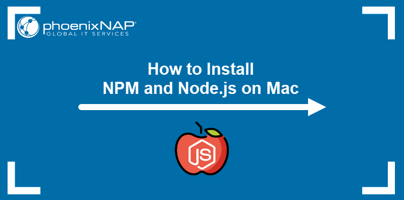 How to install NPM and Node.js on Mac.