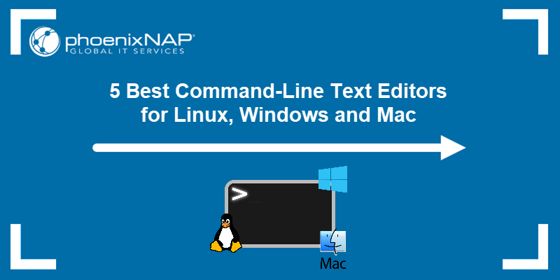 Five best command-line text-editors for Windows Linux and macOS.