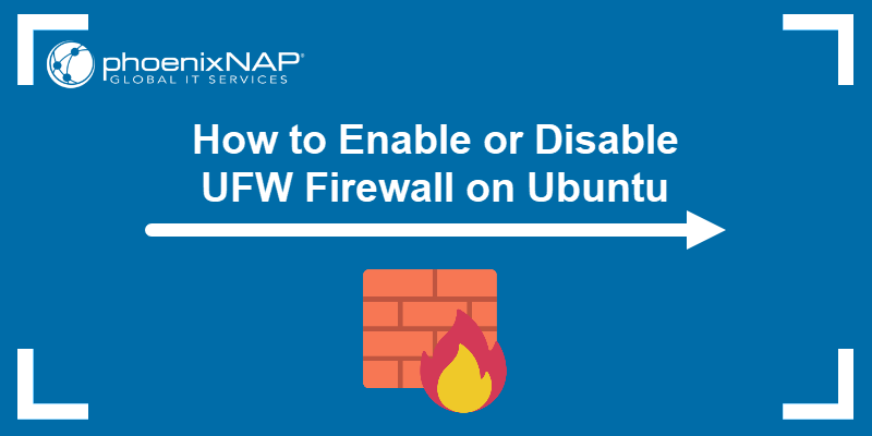 How to Enable or Disable UFW Firewall on Ubuntu