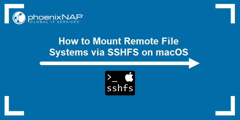 How to mount remote file systems via SSHFS on macOS.