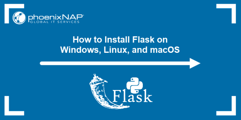 Install Flask {Linux, Windows, & MacOS Guide} | phoenixNAP KB