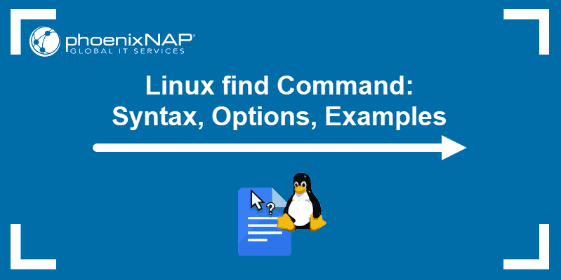 Linux find Command: Syntax, Options, Examples