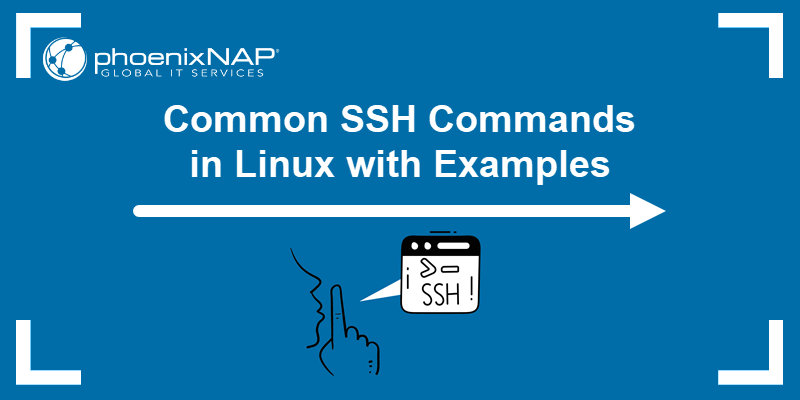 A list of the most command SSH commands on Linux.