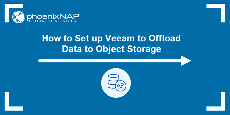 How to Set up Veeam to Offload Data to Object Storage