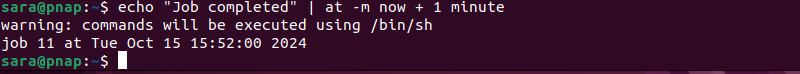 echo "Job completed" | at -m now + 1 minute terminal output