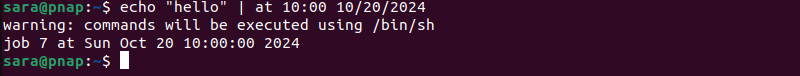 echo "hello" | at 10:00 10/20/2024 terminal output