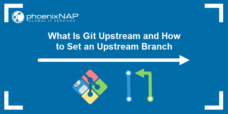 Setting an upstream branch in Git.