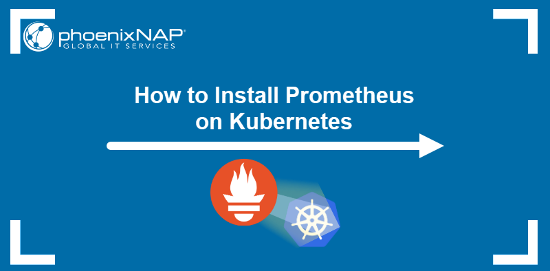 How to install Prometheus on Kubernetes.