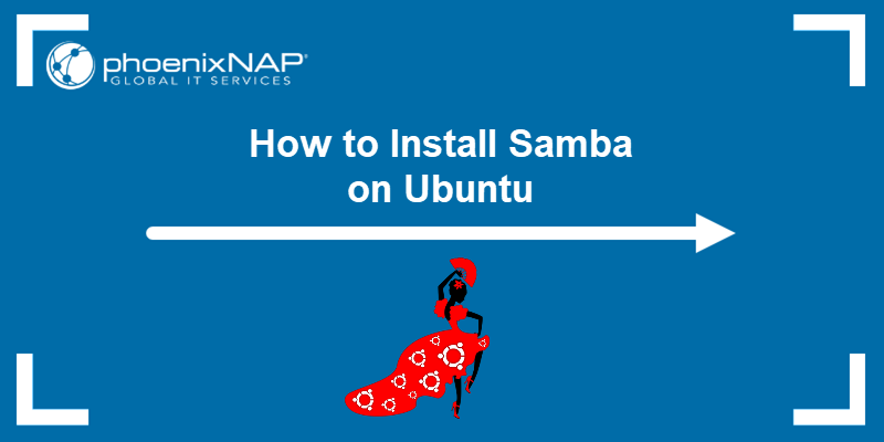 How to install Samba on Ubuntu - a tutorial.