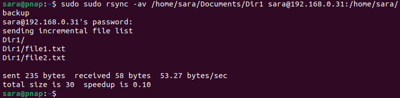 sudo rsync -av /home/sara/Documents/Dir1 sara@192.168.0.31:/home/sara/backup terminal output