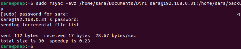 sudo rsync -avz /home/sara/Documents/Dir1 sara@192.168.0.31:/home/sara/backup terminal output