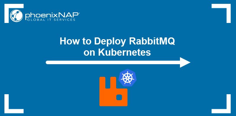 Guide on how to to deploy RabbitMQ on Kubernetes.