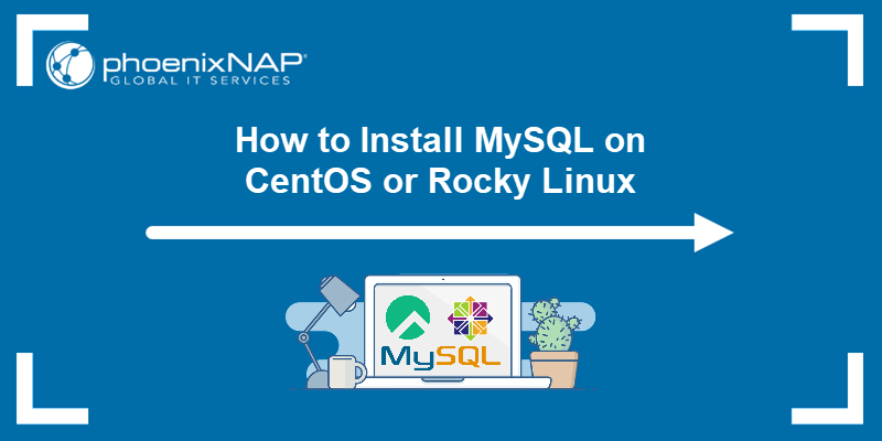 How to install MySQL on CentOS or Rocky Linux - a tutorial.