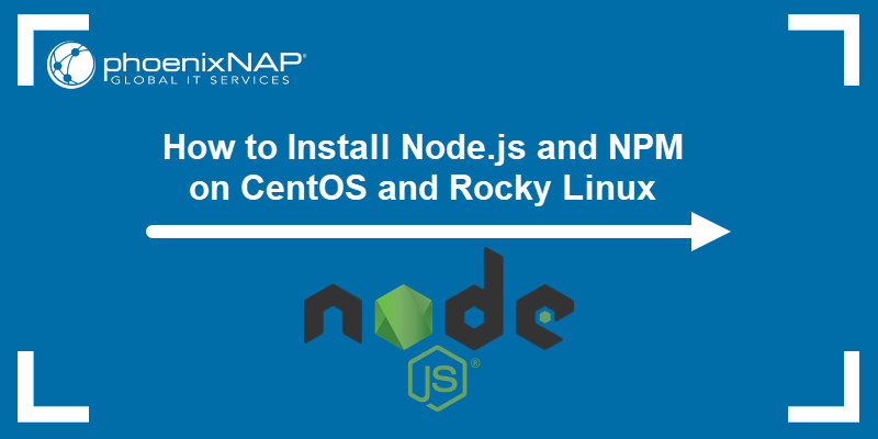 How to Install Node.js and NPM on CentOS and Rocky Linux