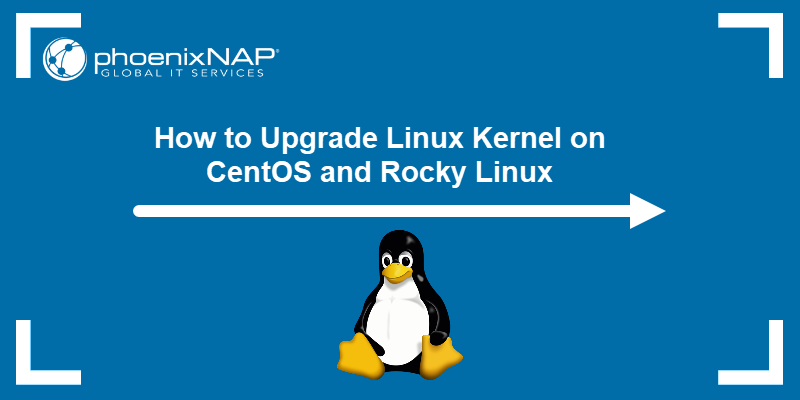 How to Upgrade Linux Kernel on CentOS and Rocky Linux