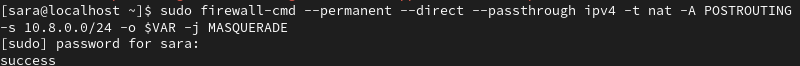 sudo firewall-cmd --permanent --direct --passthrough ipv4 -t nat -A POSTROUTING -s 10.8.0.0/24 -o $VAR -j MASQUERADE terminal output