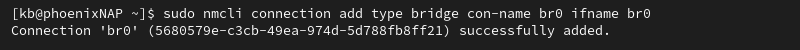 sudo nmcli connection add br0 terminal output