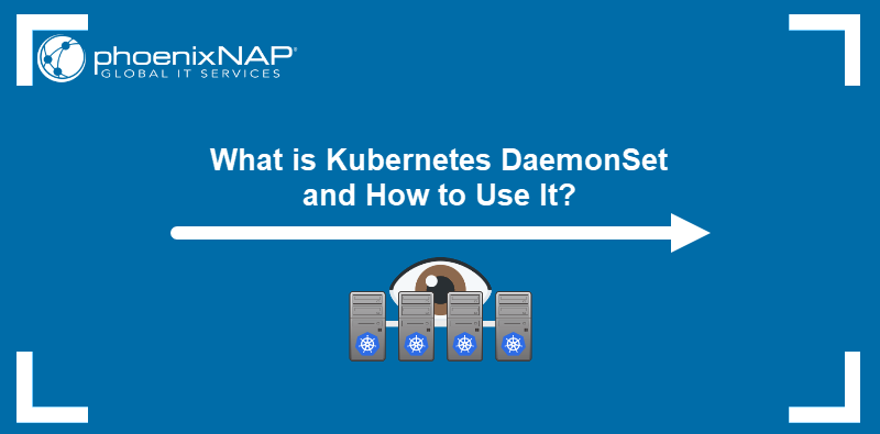 What is Kubernetes DaemonSet and  how to use it.