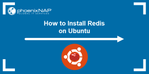 How to Install Redis on Ubuntu | phoenixNAP KB