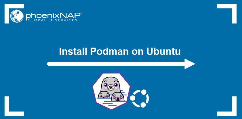 Install Podman on Ubuntu.