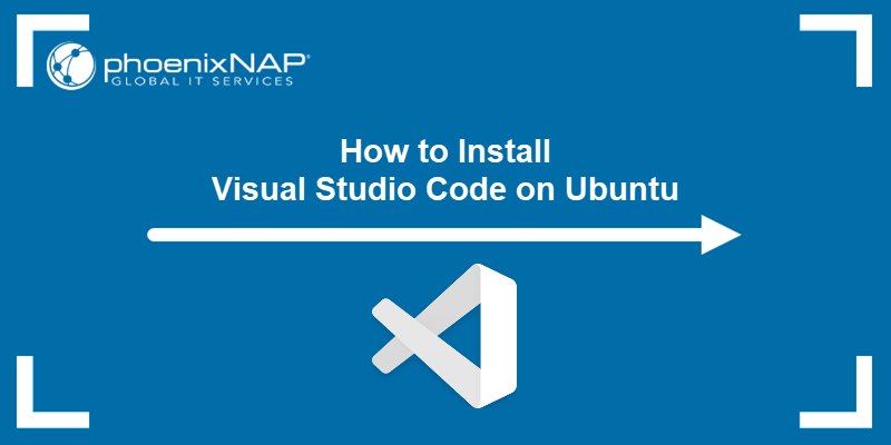 How to Install Visual Studio Code on Ubuntu