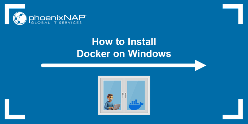 How to install Docker on Windows - a tutorial.