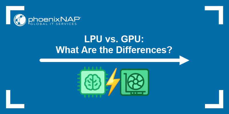 LPU vs. GPU: What are the differences?