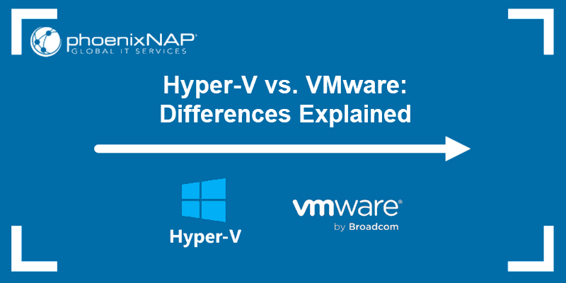 Differences between Hyper-V and VMware.