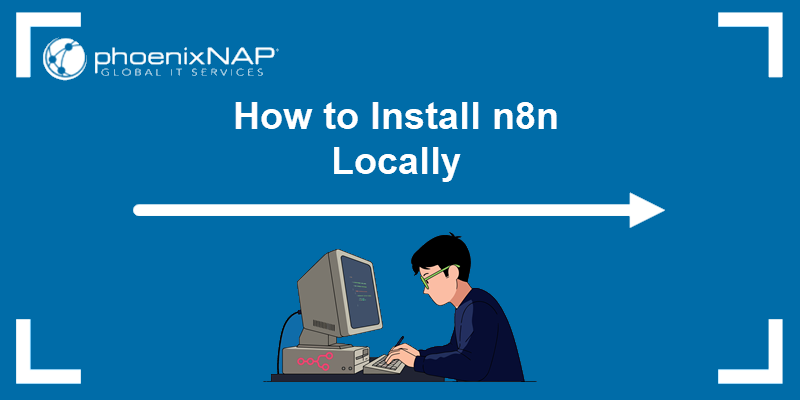 Installing n8n on a local machine.