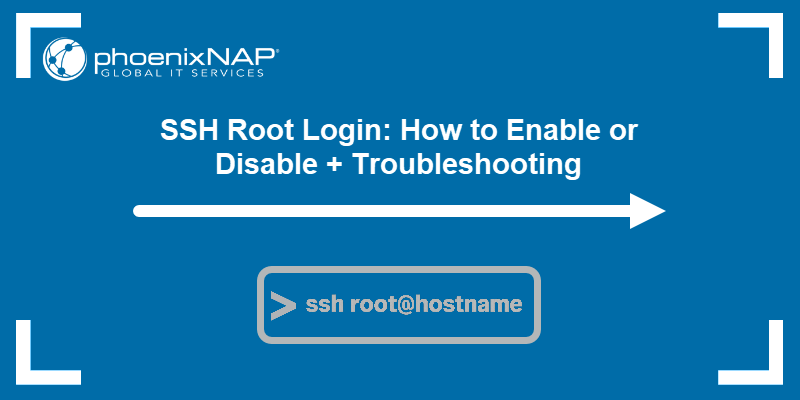 SSH Root Login: How to Enable or Disable and Troubleshooting