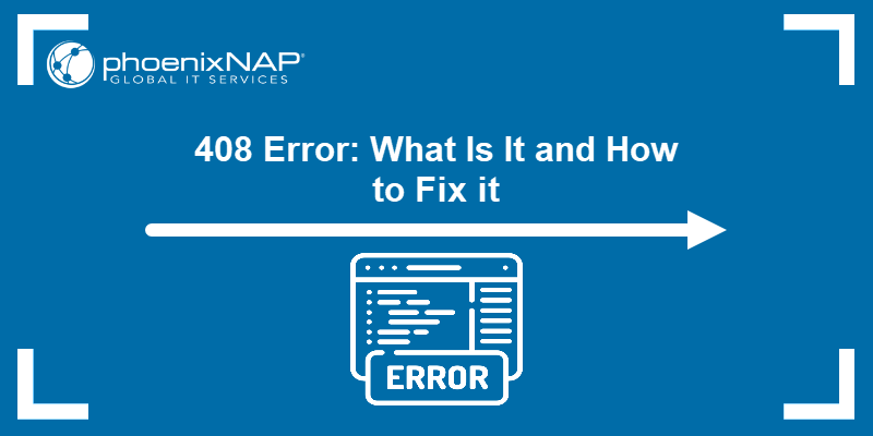408 Error: What Is It and How to Fix it