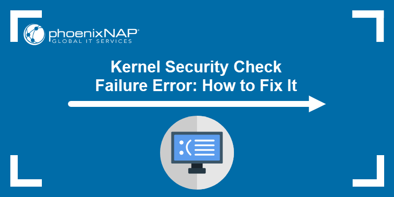 Kernel Security Check Failure Error: How to fix it.