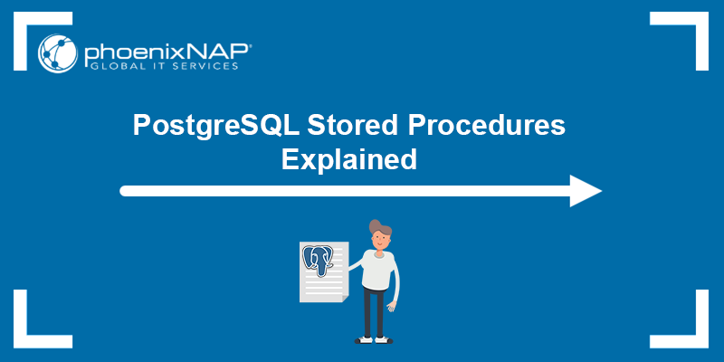 PostgreSQL stored procedures explained - a tutorial.