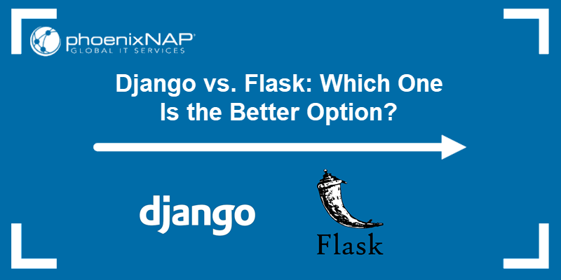 Choosing between Django and Flask.