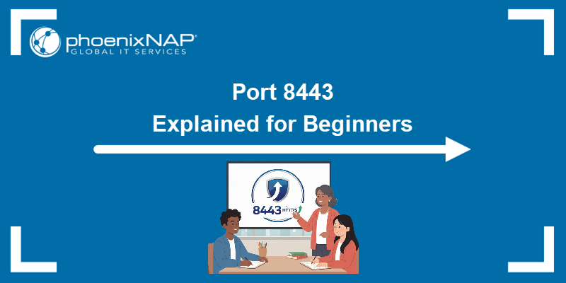 Port 8443 explained for beginners.