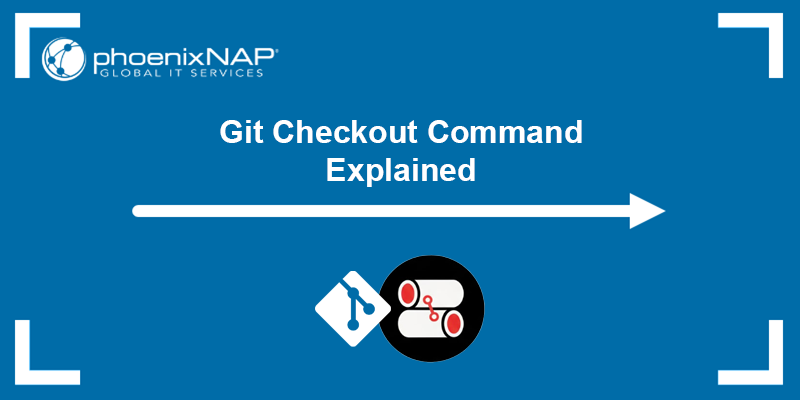 Git checkout command - a tutorial.