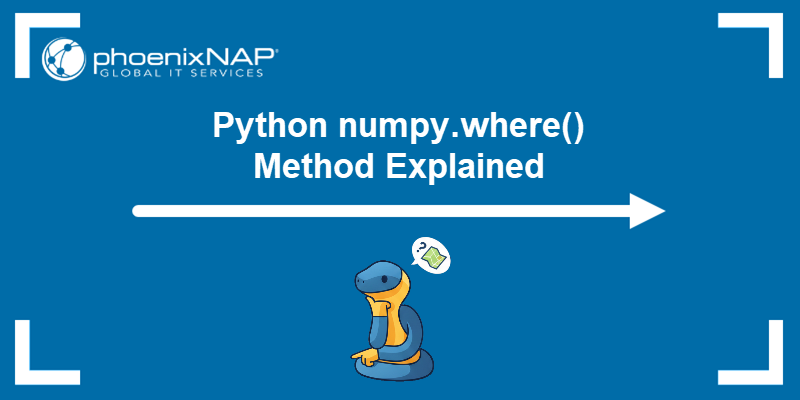 Python numpy.where() method explained.