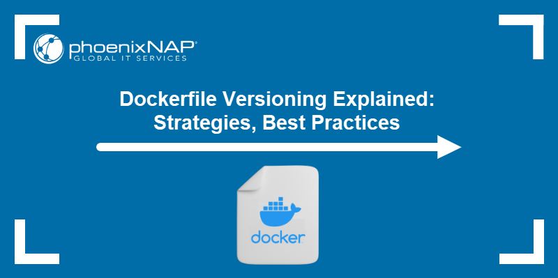 Dockerfile versioning explained: strategies, best practices.