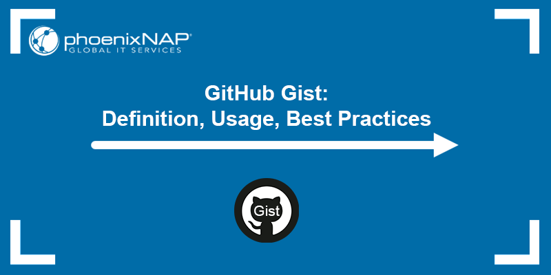 GitHub gist - definition, usage, and best practices.