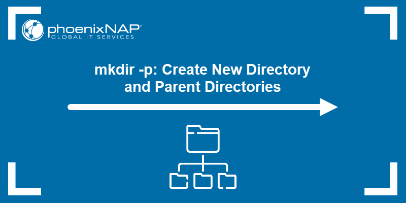 mkdir -p: Create New Directory and Parent Directories