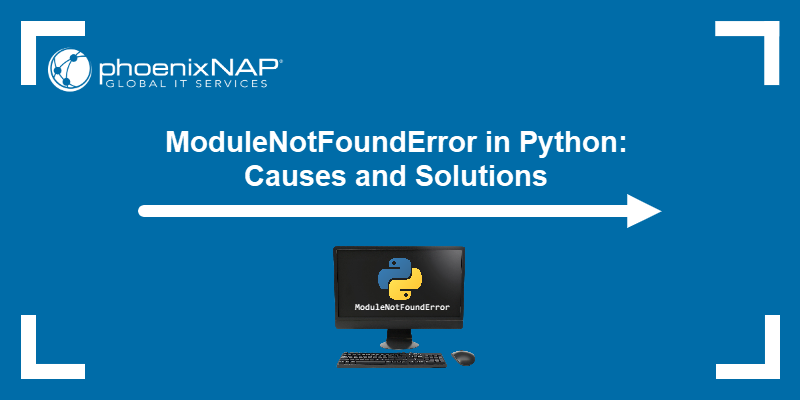 ModuleNotFoundError in Python: causes and solutions