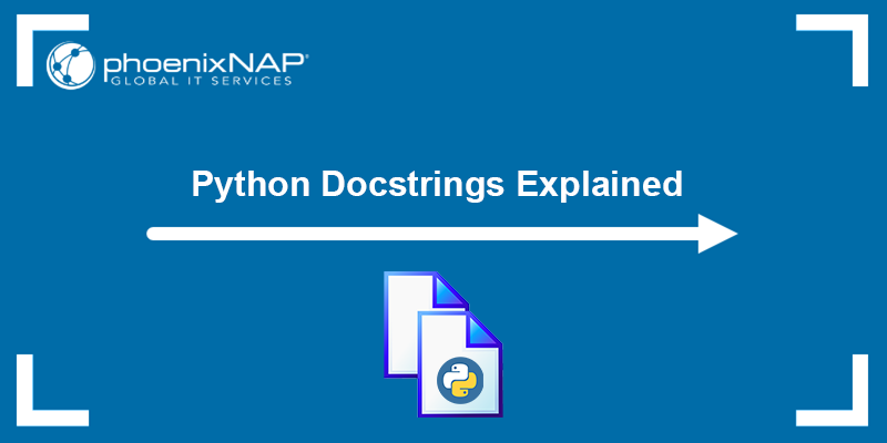 Python docstrings explained - a tutorial.