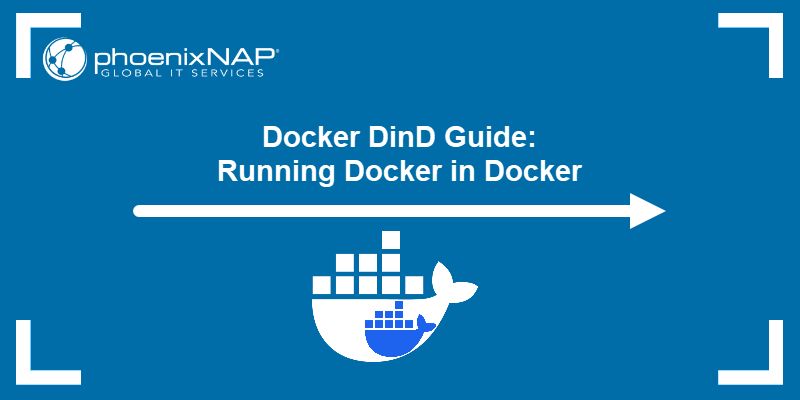 Docker DinD Guide: Running Docker in Docker