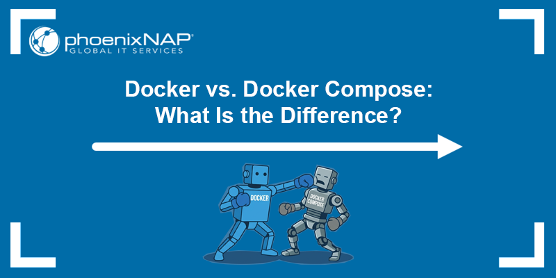 Docker vs. Docker Compose - what are the differences?